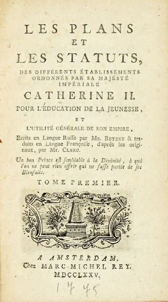 IVAN IVANOVICH BETSKOI : Les Plans et les statuts, des differents etablissements ordonnes par [...] Catherine II pour l'education de la jeunesse... Tome premier (-second).  - Asta Libri, autografi e manoscritti - Associazione Nazionale - Case d'Asta italiane