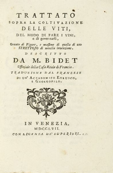 NICOLAS BIDET : Trattato sopra la coltivazione delle viti, del modo di fare i vini, e di governarli...  - Asta Libri, autografi e manoscritti - Associazione Nazionale - Case d'Asta italiane