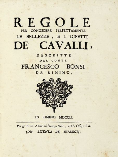 FRANCESCO BONSI : Regole per conoscere perfettamente le bellezze, e i difetti de' cavalli...  - Asta Libri, autografi e manoscritti - Associazione Nazionale - Case d'Asta italiane