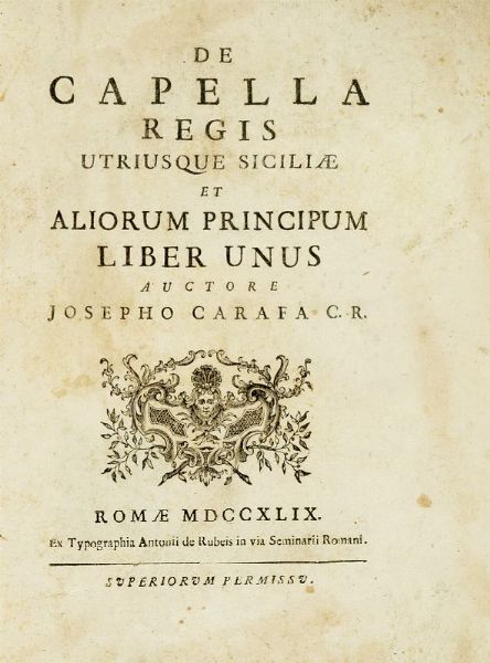 GIUSEPPE MARIA CARAFA : De capella regis utriusque Siciliae et aliorum principum liber unus.  - Asta Libri, autografi e manoscritti - Associazione Nazionale - Case d'Asta italiane