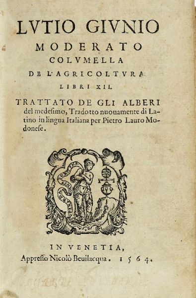 LUCIUS IUNIUS MODERATUS COLUMELLA : De l'agricoltura libri XII Trattato de gli alberi del medesimo...  - Asta Libri, autografi e manoscritti - Associazione Nazionale - Case d'Asta italiane