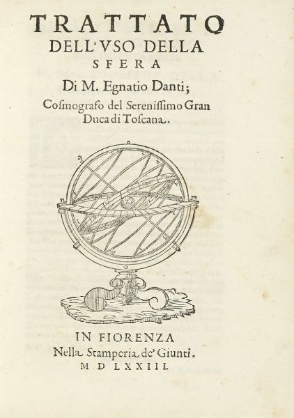 EGNAZIO DANTI : Trattato dell'uso della sfera.  - Asta Libri, autografi e manoscritti - Associazione Nazionale - Case d'Asta italiane