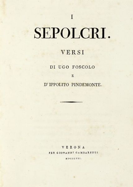 UGO FOSCOLO : I sepolcri.  - Asta Libri, autografi e manoscritti - Associazione Nazionale - Case d'Asta italiane