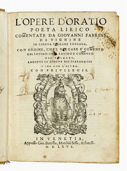 QUINTUS HORATIUS FLACCUS : L'opere [...] comentate da Giovanni Fabrini da Fighine in lingua vulgare toscana.  - Asta Libri, autografi e manoscritti - Associazione Nazionale - Case d'Asta italiane