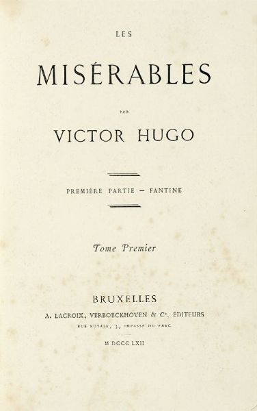 Victor Hugo : Les Misrables [...]. Tome Premier (-Huitime). Tome Dixime.  - Asta Libri, autografi e manoscritti - Associazione Nazionale - Case d'Asta italiane