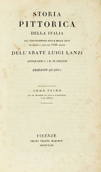 LUIGI LANZI : Storia pittorica della Italia dal risorgimento delle belle arti fin presso al fine del XVIII secolo... Tomo primo (-sesto).  - Asta Libri, autografi e manoscritti - Associazione Nazionale - Case d'Asta italiane