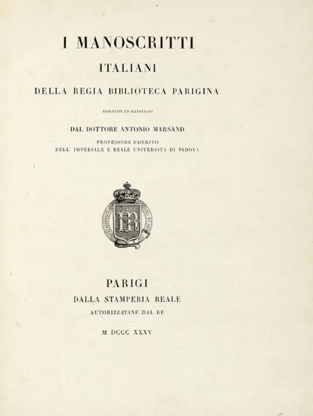 ANTONIO MARSAND : I manoscritti italiani della Regia biblioteca parigina... Volume I (-II).  - Asta Libri, autografi e manoscritti - Associazione Nazionale - Case d'Asta italiane