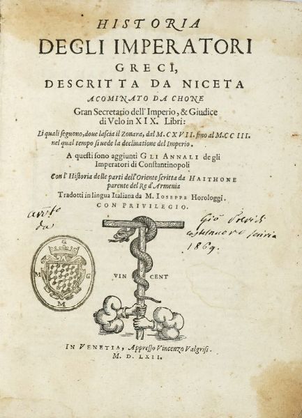 NICETAS ACOMINATUS : Historia degli imperatori greci [...] in XIX libri: li quali seguono, dove lascia il Zonara, dal 1117 fino al 1203 nel qual tempo si vede la declinatione del imperio [...]. Tradotti in Lingua Italiana da M. Ioseppe Horologgi.  - Asta Libri, autografi e manoscritti - Associazione Nazionale - Case d'Asta italiane