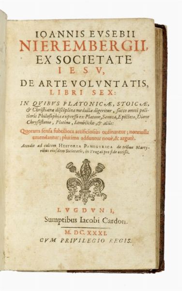 Juan Eusebio Nieremberg : De arte voluntatis, libri sex: in quibus platonicae, stoicae, & christianae disciplinae medulla digeritur...  - Asta Libri, autografi e manoscritti - Associazione Nazionale - Case d'Asta italiane