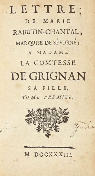 CHANTAL SEVIGNE MARIE DE RABUTIN : Lettre [...] a madame la comtesse de Grignan sa fille. Tome premier (-troisieme).  - Asta Libri, autografi e manoscritti - Associazione Nazionale - Case d'Asta italiane