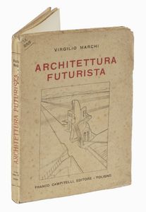 Virgilio Marchi : Architettura futurista.  - Asta Libri, autografi e manoscritti - Associazione Nazionale - Case d'Asta italiane