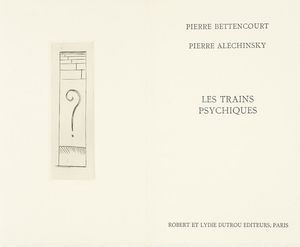 Pierre Alechinsky - Les Trains psychiques.