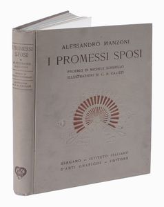 ALESSANDRO MANZONI : I promessi sposi. Storia milanese del secolo XVII scoperta e rifatta [...]. Con proemio di Michele Scherillo e illustrazioni di G.B. Galizzi.  - Asta Libri, autografi e manoscritti - Associazione Nazionale - Case d'Asta italiane