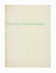 BERTY SKUBER : Transparent Snakes.  - Asta Libri, autografi e manoscritti - Associazione Nazionale - Case d'Asta italiane