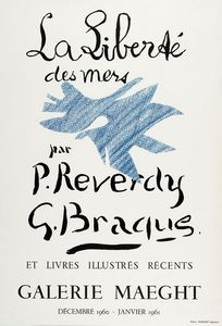 Georges Braque - Galerie Maeght. La Liberté des Mers. La Liberté des Mers par Pierre Reverdy - Georges Braque et livres illustrés récents.