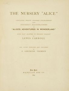LEWIS [PSEUD. DI DODGSON CHARLES LUTWIDGE] CARROLL - The Nursery Alice containing twenty coloured enlargements from Tenniel's illustrations [...] the cover designed and coloured by E. Gertrude Thomson.