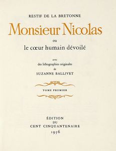 NICOLAS EDME RESTIF DE LA BRETONNE - Monsieur Nicolas ou le coeur humain dvoil avec des lithographies originales de Suzanne Ballivet. Tome premier (-quantrime).