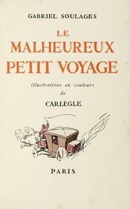 GABRIEL SOULAGES : Le Malheureux petit voyage.  - Asta Libri, autografi e manoscritti - Associazione Nazionale - Case d'Asta italiane