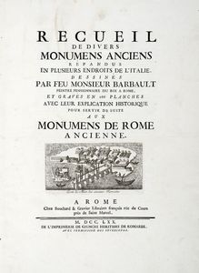 JEAN BARBAULT : Les plus beaux Monuments de Rome ancienne ou Recueil des plus beaux Morceaux de l'Antiquit romaine qui existent encore.  - Asta Libri, autografi e manoscritti - Associazione Nazionale - Case d'Asta italiane