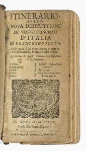 FRANCESCO SCOTO - Itinerario, overo nova descrittione de' viaggi principali d'Italia [...] nella quale si ha piena notitia di tutte le cose piu notabili, & degne d'esser vedute.