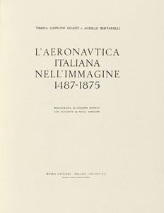 TIMINA CAPRONI GUASTI - L'aeronautica italiana nell'immagine 1487-1875.