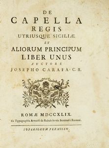 GIUSEPPE MARIA CARAFA - De capella regis utriusque Siciliae et aliorum principum liber unus.