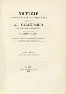GIACINTO CARENA - Notizie compendiate elementari intorno al calendario sia civile sia ecclesiastico.
