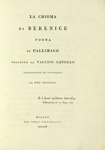 UGO FOSCOLO - La chioma di Berenice poema di Callimaco tradotto da Valerio Catullo...