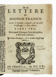NICCOL FRANCO - De le lettere [...] scritte  prencipi, signori, & ad altri personaggi, e suoi amici, libri tre.