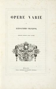 ALESSANDRO MANZONI : I Promessi Sposi. Storia milanese del secolo XVII [...] Storia della Colonna Infame inedita.  - Asta Libri, autografi e manoscritti - Associazione Nazionale - Case d'Asta italiane