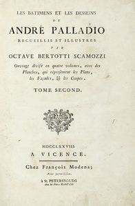 ANDREA PALLADIO - Le batimens et les desseins [...] recueillis et illustrs par Octave Bertotti Scamozzi. Tome 2 (-4).