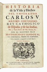 PRUDENCIO (DE) SANDOVAL - Historia de la vida y hechos del emperador Carlos V por el fray Prudencio de Sandoval... Primera (-secunda) parte.