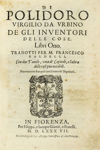 POLIDORO VIRGILIO - De gli inventori delle cose libri otto [...] tradotti per M. Francesco Baldelli.