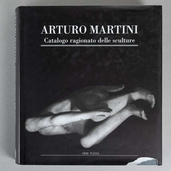 Arturo Martini : Arturo Martini. Catalogo ragionato delle sculture  - Asta Libri d'Artista e Cataloghi d'Arte - Associazione Nazionale - Case d'Asta italiane