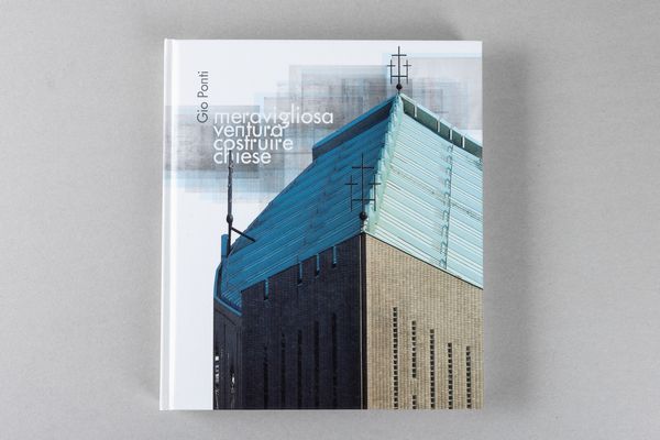 GIO PONTI : Giò Ponti. Meravigliosa ventura costruire chiese  - Asta Libri d'Artista e Cataloghi d'Arte - Associazione Nazionale - Case d'Asta italiane