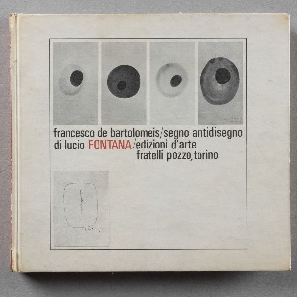 LUCIO FONTANA : Segno Antidisegno di Lucio Fontana  - Asta Libri d'Artista e Cataloghi d'Arte - Associazione Nazionale - Case d'Asta italiane