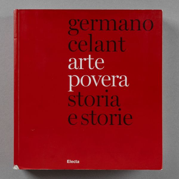 Germano Celant : Germano Celant. Arte povera, storia e storie  - Asta Libri d'Artista e Cataloghi d'Arte - Associazione Nazionale - Case d'Asta italiane