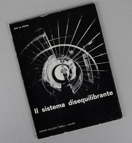 UGO LA PIETRA : Il sistema disequilibrante  - Asta Libri d'Artista e Cataloghi d'Arte - Associazione Nazionale - Case d'Asta italiane