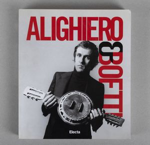ALIGHIERO BOETTI - Alighiero & Boetti. Mettere all'arte il mondo 1993-1962
