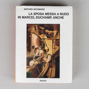 Arturo Schwarz - La sposa messa a nudo in Marcel Duchamp, anche
