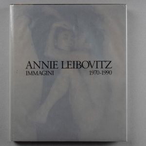 Annie Leibovitz - Annie Leibovitz. Immagini 1970-1990