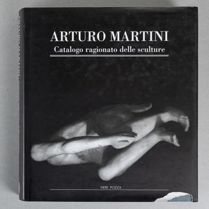 Arturo Martini - Arturo Martini. Catalogo ragionato delle sculture
