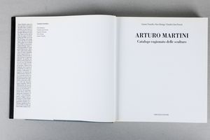 Arturo Martini : Arturo Martini. Catalogo ragionato delle sculture  - Asta Libri d'Artista e Cataloghi d'Arte - Associazione Nazionale - Case d'Asta italiane