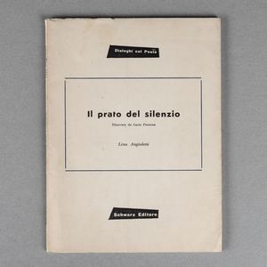 LUCIO FONTANA : Il prato del silenzio  - Asta Libri d'Artista e Cataloghi d'Arte - Associazione Nazionale - Case d'Asta italiane