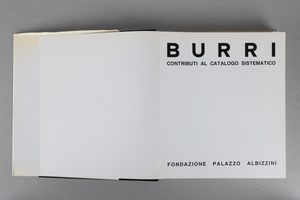 Alberto Burri : Burri. Contributi al catalogo sistematico  - Asta Libri d'Artista e Cataloghi d'Arte - Associazione Nazionale - Case d'Asta italiane
