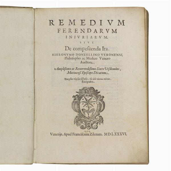 (Psicologia)   DONZELLINI, Girolamo.   Remedium ferendarum iniuriarum, siue De compescenda ira.   Venetijs, apud Franciscum Ziletum, 1586.  - Asta LIBRI, MANOSCRITTI E AUTOGRAFI - Associazione Nazionale - Case d'Asta italiane