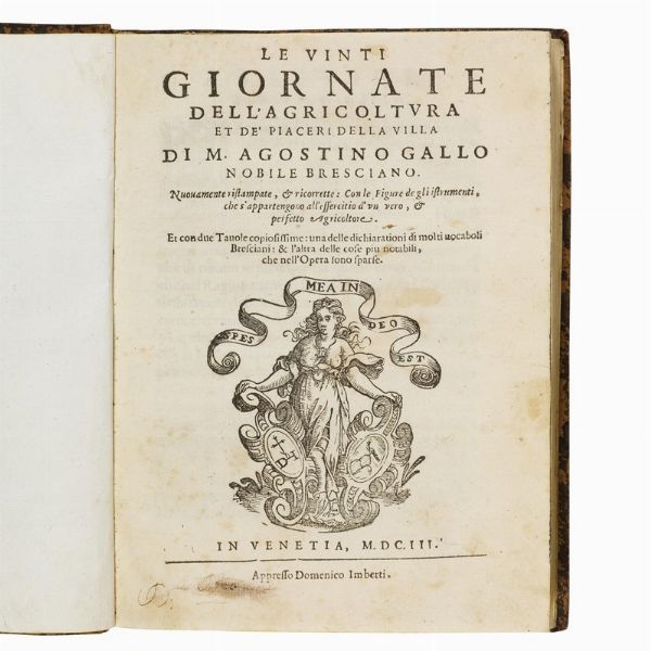(Agricoltura - Apicultura - Caccia - Vino)   GALLO, Agostino.   Le vinti giornate dell’agricoltura et de’ piaceri della villa.   In Venetia, appresso Domenico Imberti, 1603.  - Asta LIBRI, MANOSCRITTI E AUTOGRAFI - Associazione Nazionale - Case d'Asta italiane