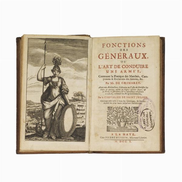 (Arte militare - Fortificazioni)   GRIMARET, Jean Leonor le Gallois de - SAINT-JULIEN, Antoine de.   Fonctions des généraux, ou l’art de conduire une armée.   A La Haye, Pierre Husson, 1710.  - Asta LIBRI, MANOSCRITTI E AUTOGRAFI - Associazione Nazionale - Case d'Asta italiane