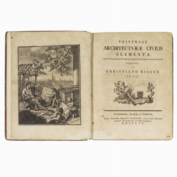 (Architettura - Illustrati 700)   Rieger, Christianus. Universae architecturæ civilis elementa. Vindobonae, Pragae et Triestae, Typis Ioan. Thomae Trattner, 1756.  - Asta LIBRI, MANOSCRITTI E AUTOGRAFI - Associazione Nazionale - Case d'Asta italiane