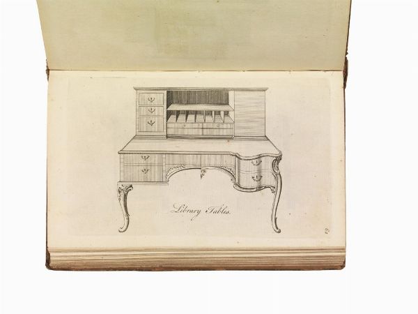 (Mobili - Illustrati 700)   The IId. Edition of Genteel Household Furniture in the Present Taste... By a Society of Upholsterers, Cabinet-Makers, &c. containing Upwards of 350 Designs on 120 Copper Plates.     London, Robert Sayer, [c. 1762].  - Asta LIBRI, MANOSCRITTI E AUTOGRAFI - Associazione Nazionale - Case d'Asta italiane